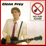 FREY, Glenn 'No Fun Aloud' 1982 Elektra £10.00 (Trades Welcome)