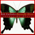 CARLISLE, Bob 'Butterfly Kisses (Shades Of Grace)' 1997 DMG £6.50